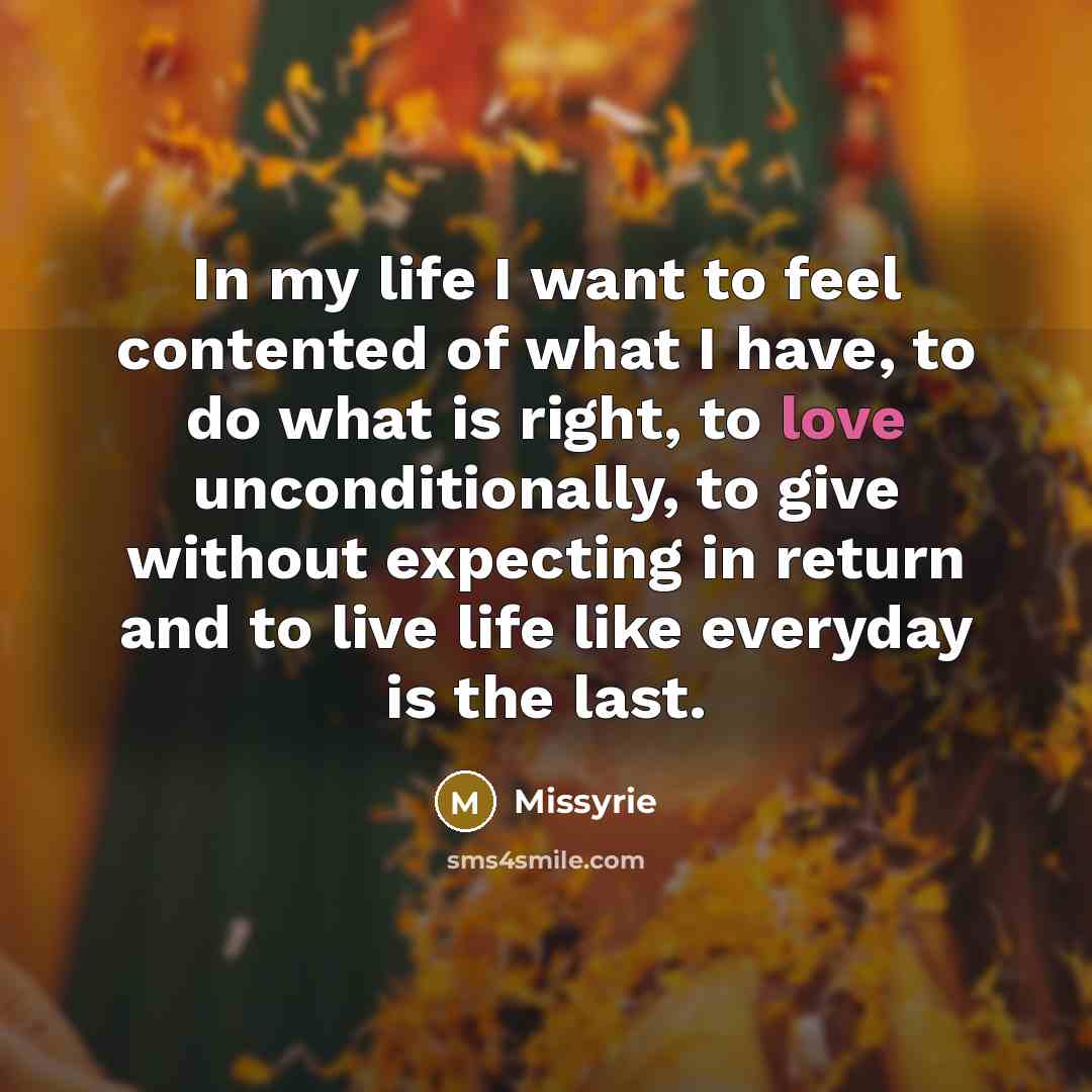 “In my life I want to feel contented of what…” quote by Missyrie