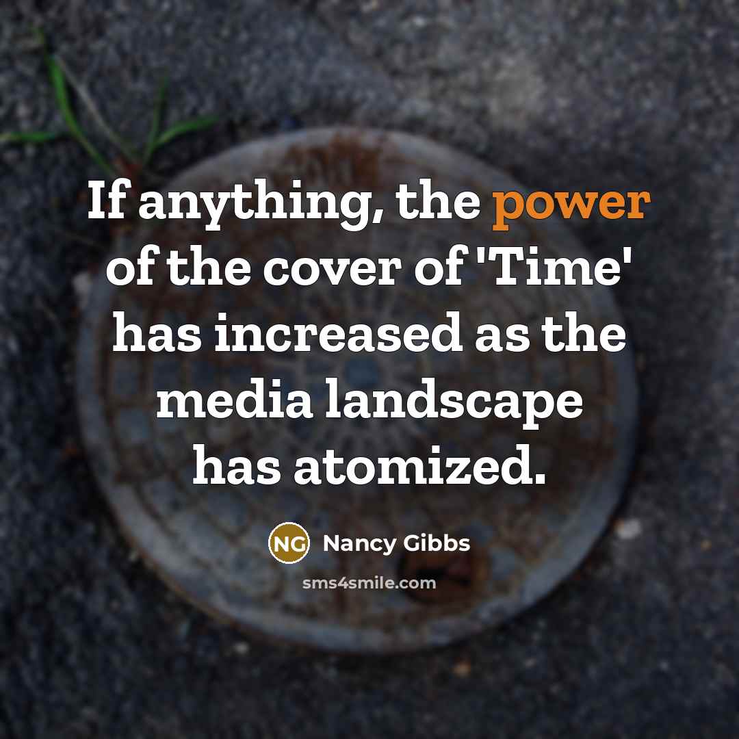 “If anything, the power of the cover of 'Time' has…” quote by Nancy Gibbs