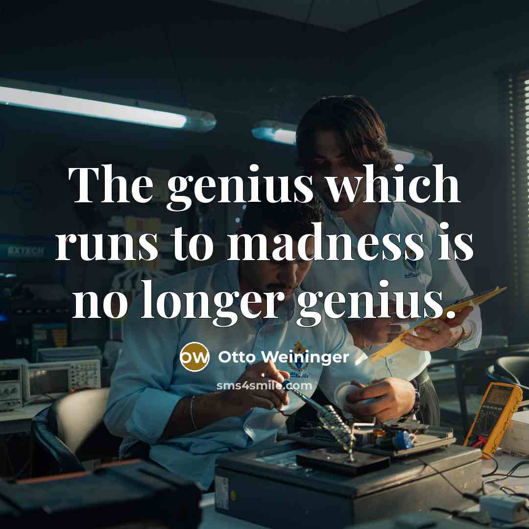 “The genius which runs to madness is no longer genius.…” quote by Otto Weininger