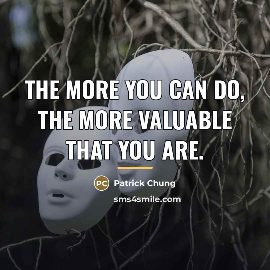 “The more you can do, the more valuable that you…” quote by Patrick Chung