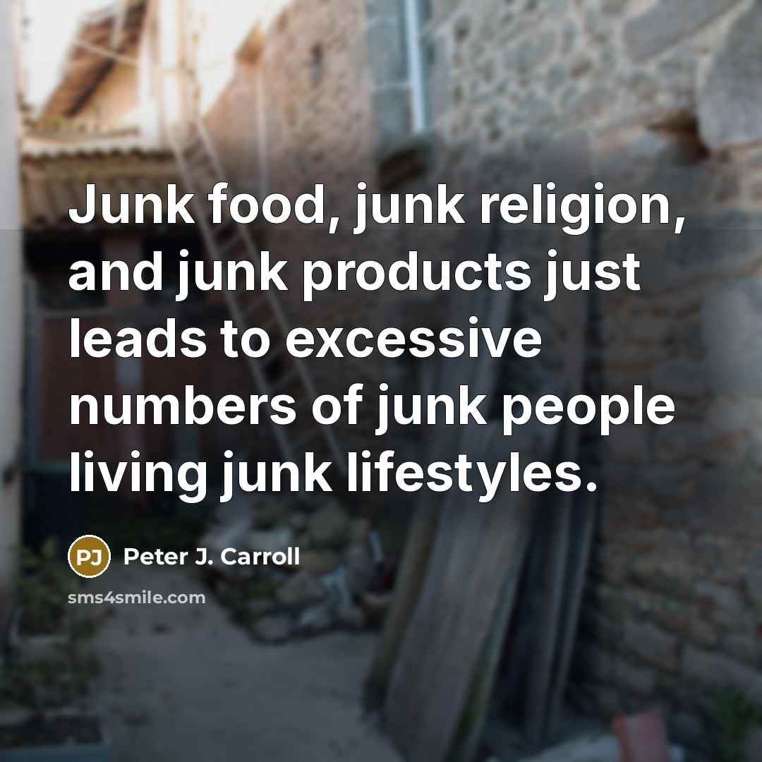 “Junk food, junk religion, and junk products just leads to…” quote by Peter J. Carroll