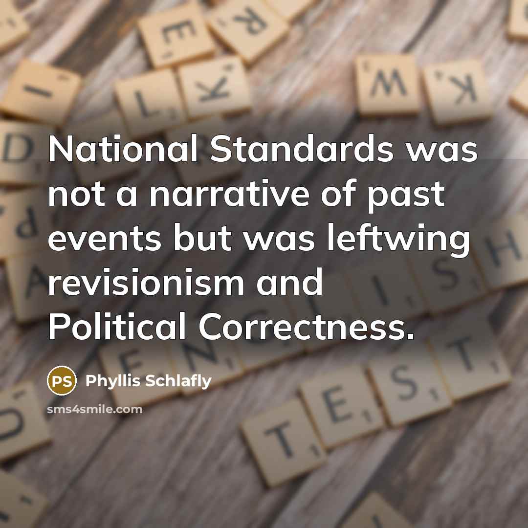 “National Standards was not a narrative of past events but…” quote by Phyllis Schlafly