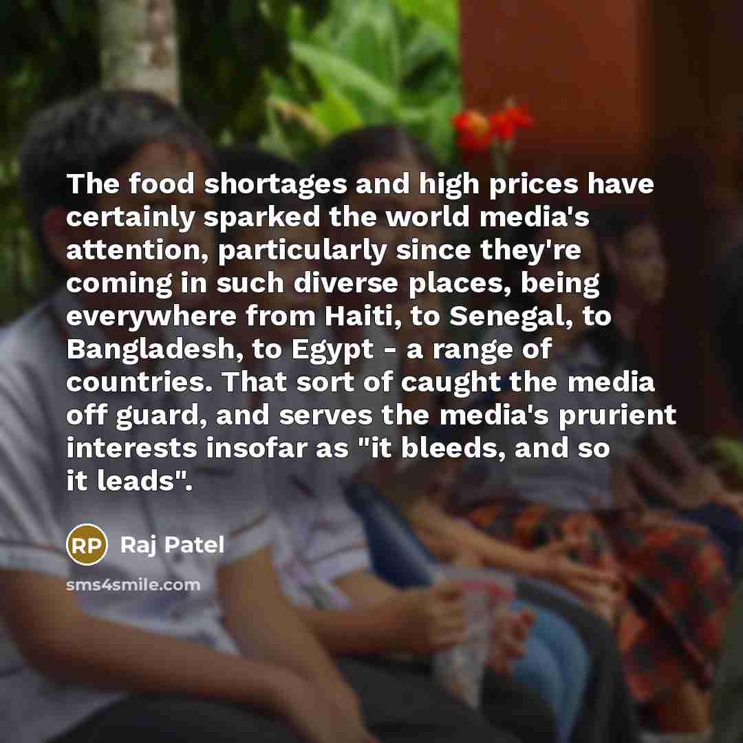 “The food shortages and high prices have certainly sparked the…” quote by Raj Patel