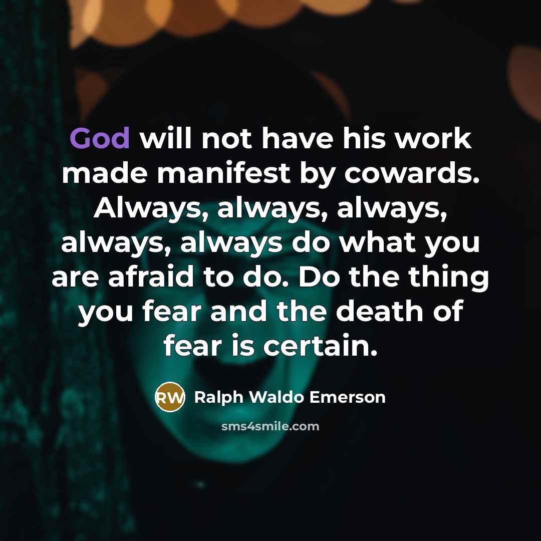“God will not have his work made manifest by cowards.…” quote by Ralph Waldo Emerson