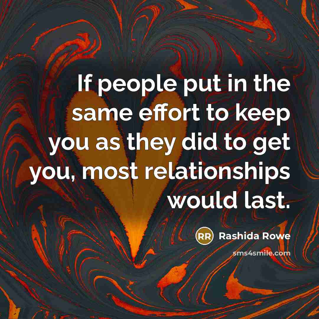 “If people put in the same effort to keep you…” quote by Rashida Rowe