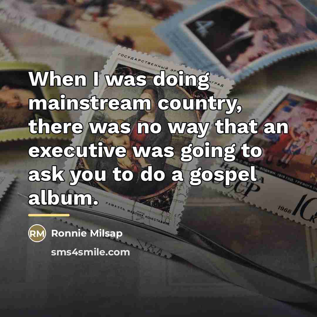 “When I was doing mainstream country, there was no way…” quote by Ronnie Milsap