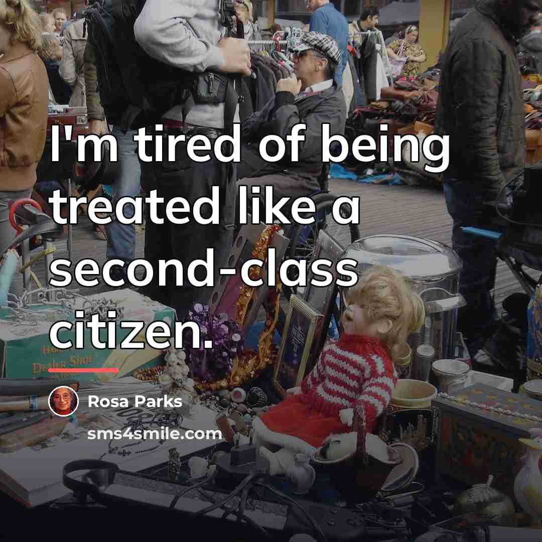 “I'm tired of being treated like a second-class citizen.…” quote by Rosa Parks