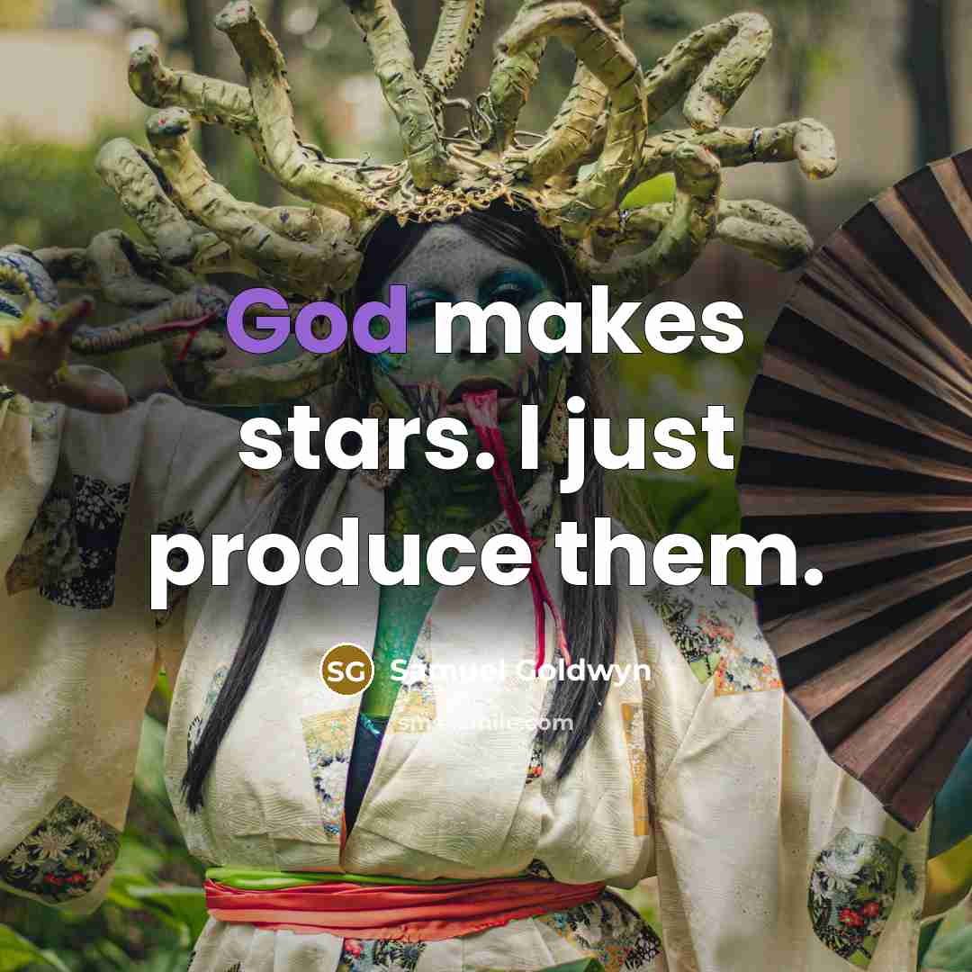 “God makes stars. I just produce them.…” quote by Samuel Goldwyn