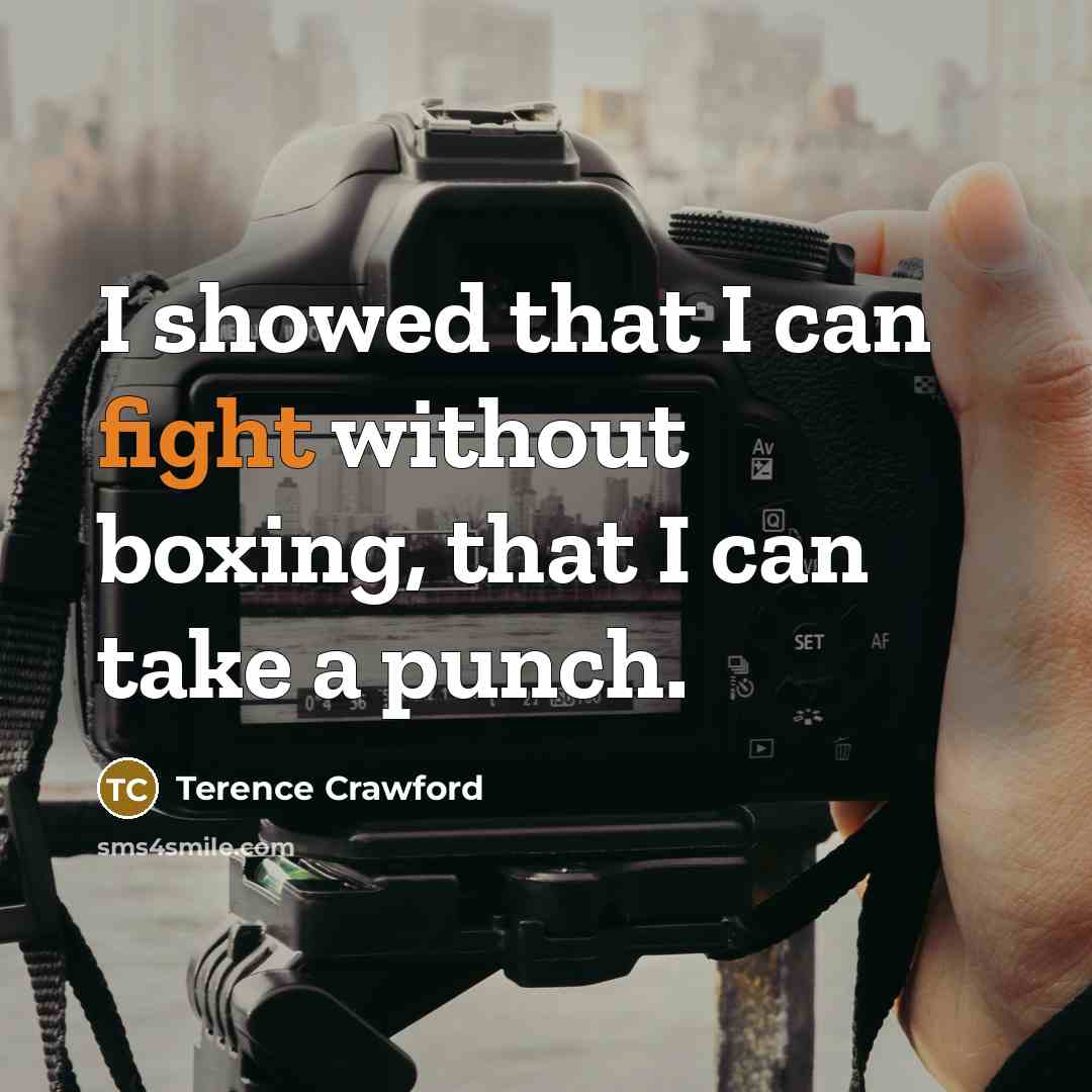 “I showed that I can fight without boxing, that I…” quote by Terence Crawford