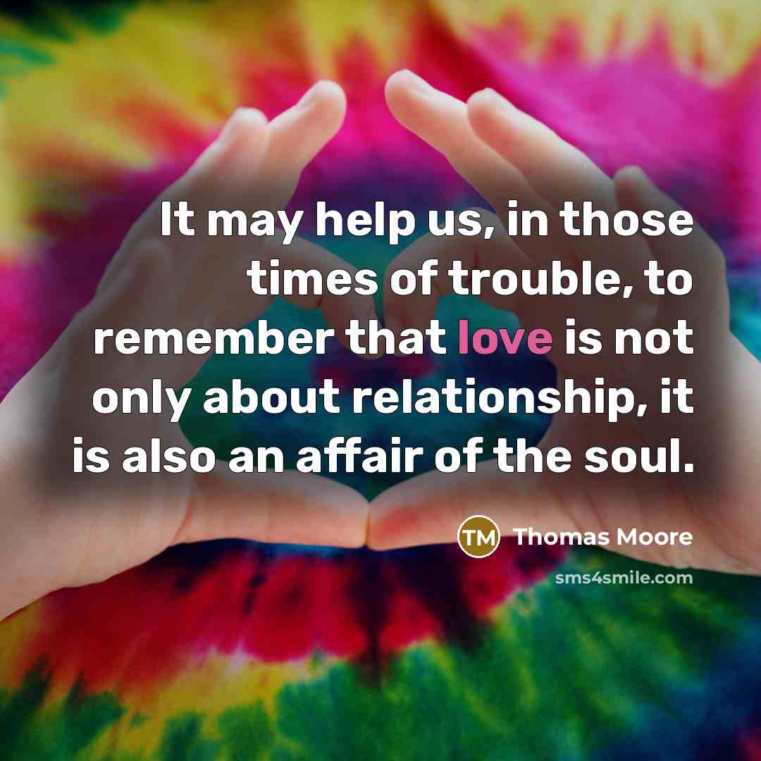 “It may help us, in those times of trouble, to…” quote by Thomas Moore