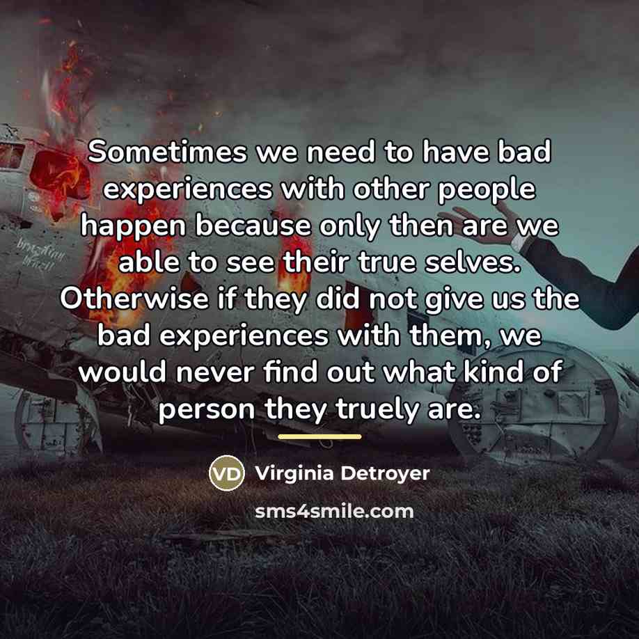 “Sometimes we need to have bad experiences with other people…” quote by Virginia Detroyer