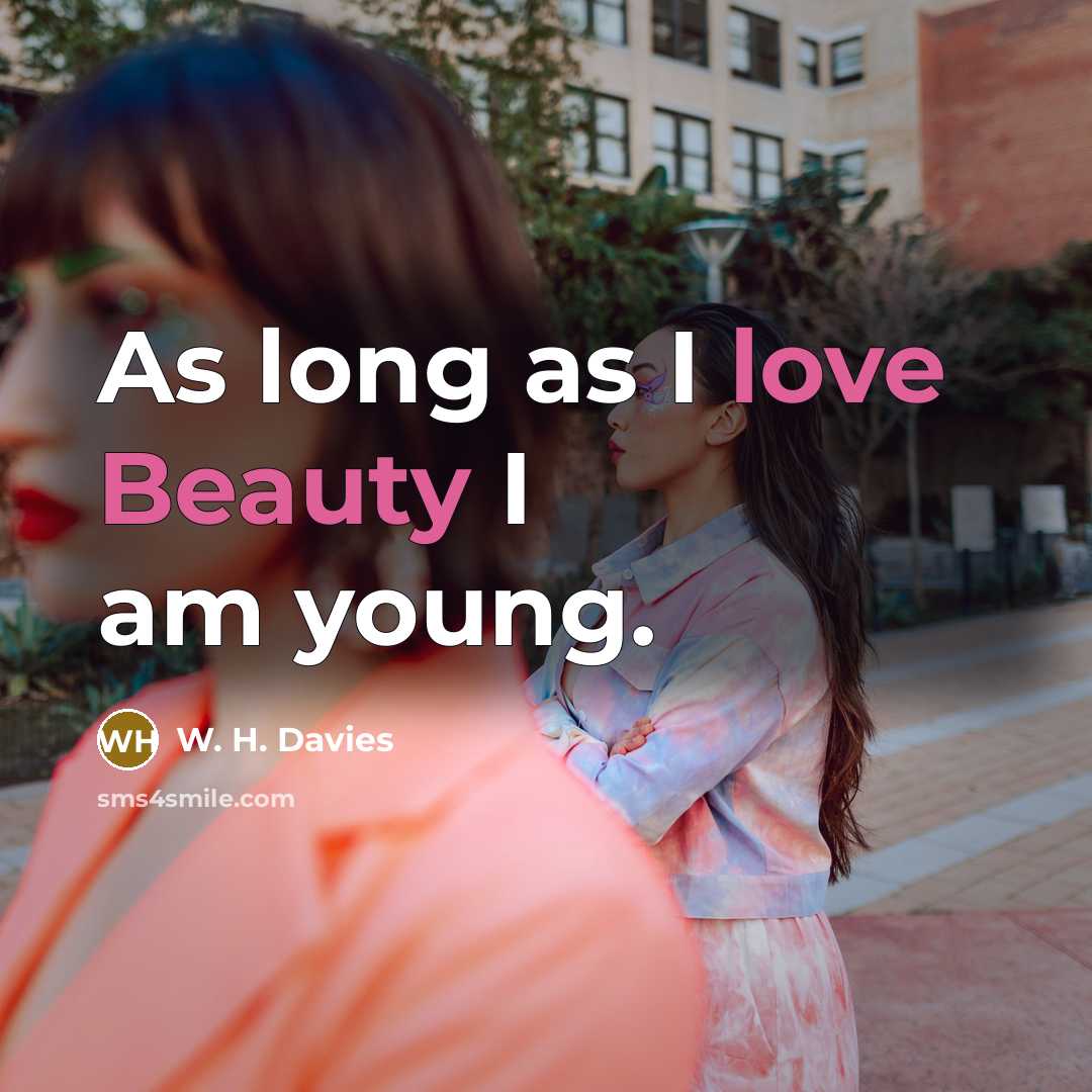 “As long as I love Beauty I am young.…” quote by W. H. Davies