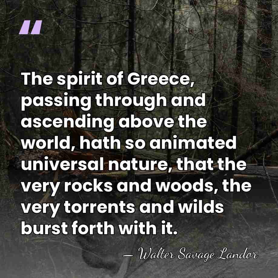 The spirit of Greece, passing through and ascending above the world, hath&hellip; - Walter Savage Landor