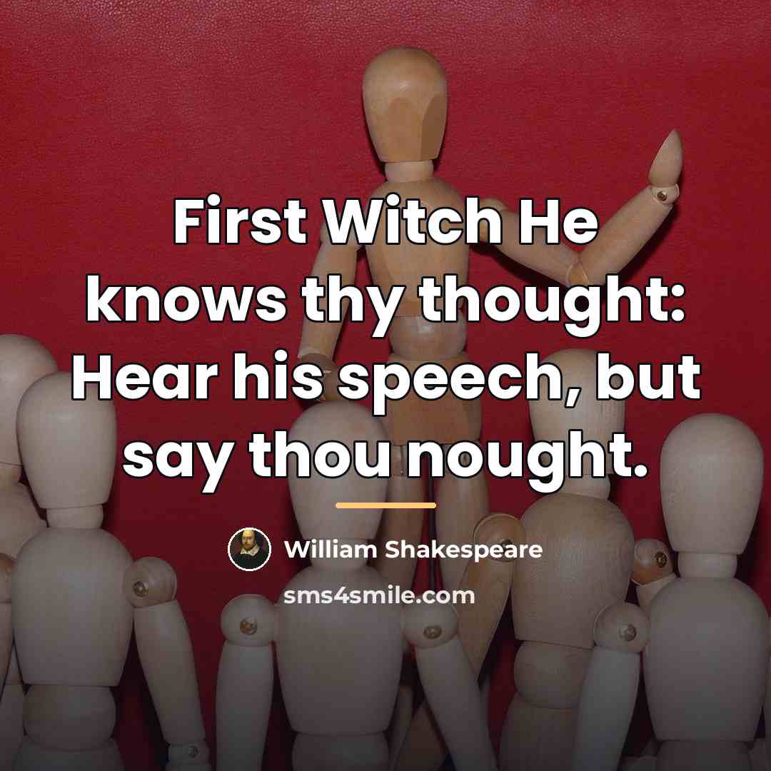 “First Witch He knows thy thought: Hear his speech, but…” quote by William Shakespeare