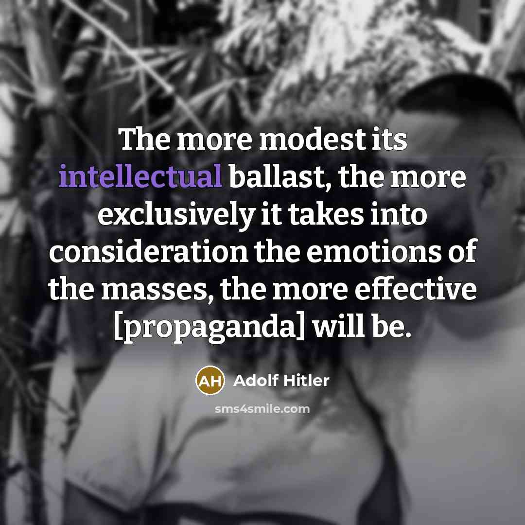 “The more modest its intellectual ballast, the more exclusively it…” quote by Adolf Hitler