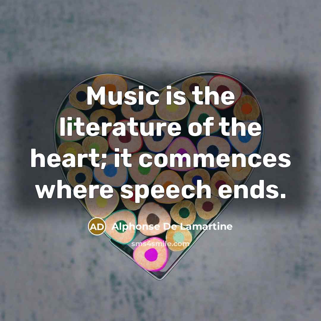 “Music is the literature of the heart; it commences where…” quote by Alphonse de Lamartine