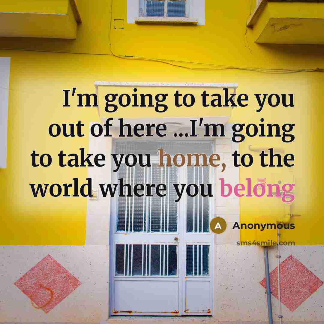 “I'm going to take you out of here ...I'm going…” quote by Anonymous
