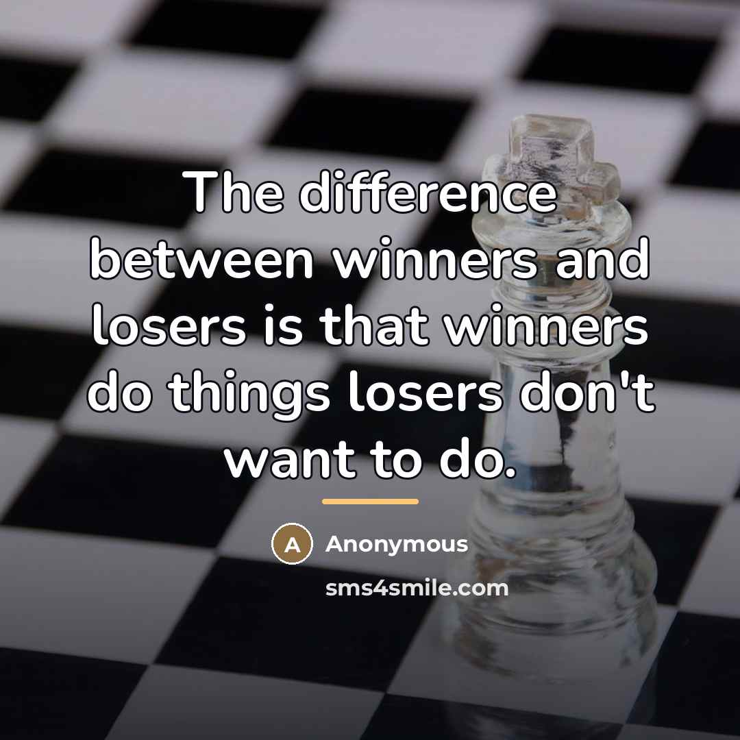 “The difference between winners and losers is that winners do…” quote by Anonymous