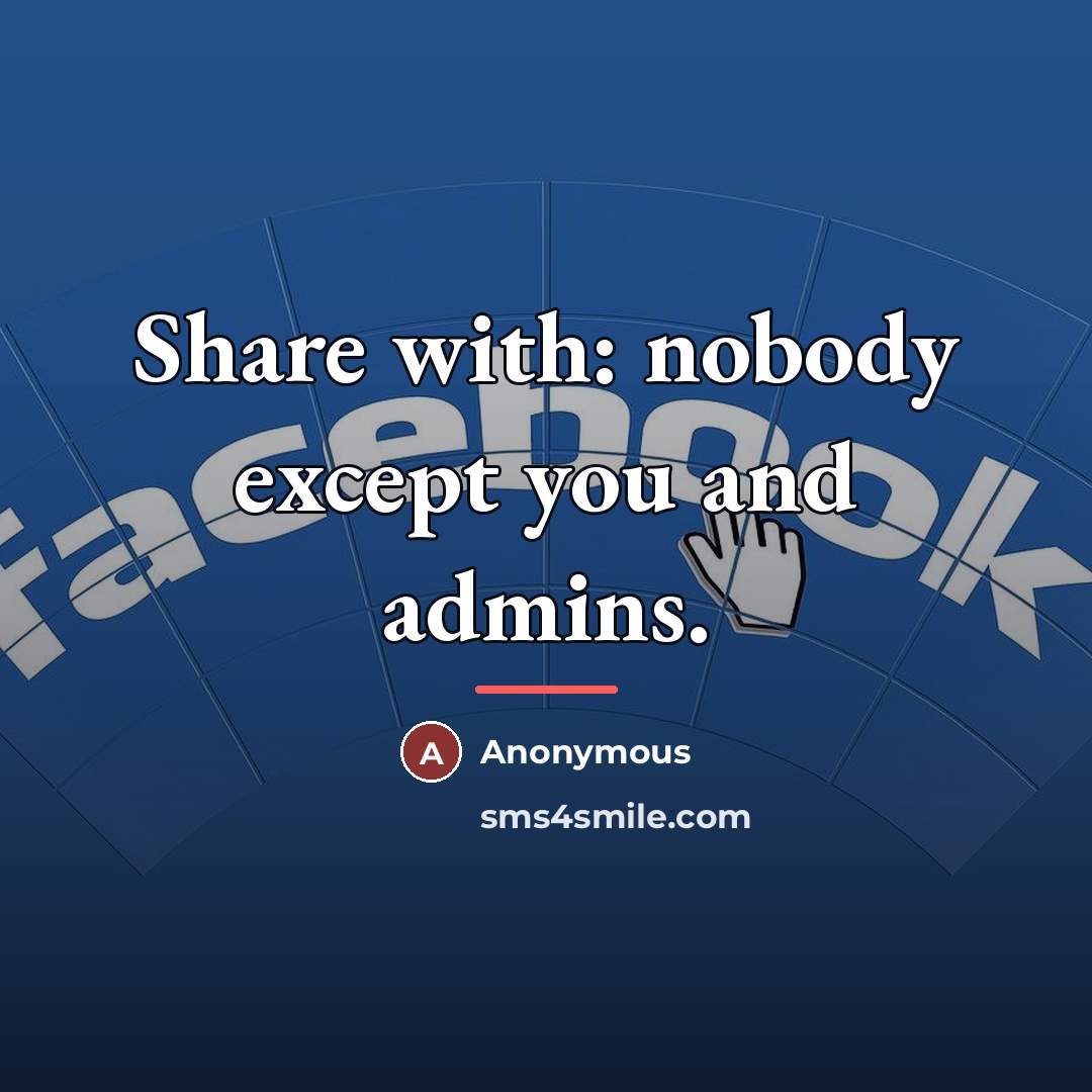 “Share with: nobody except you and admins.…” quote by Anonymous