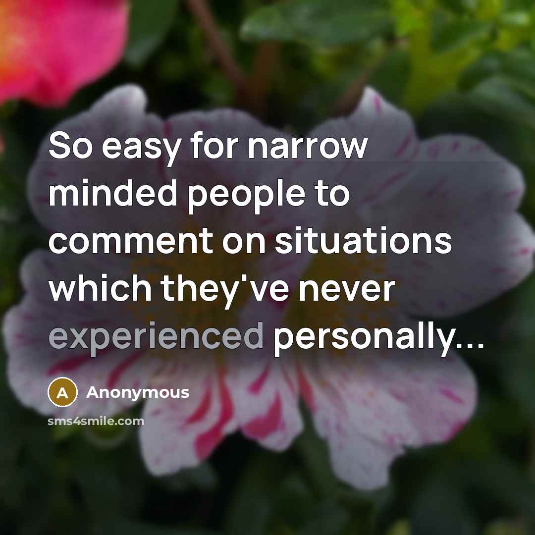 “So easy for narrow minded people to comment on situations…” quote by Anonymous