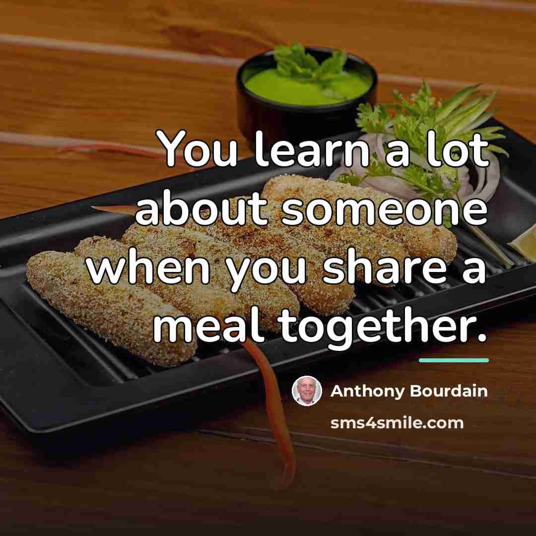 “You learn a lot about someone when you share a…” quote by Anthony Bourdain
