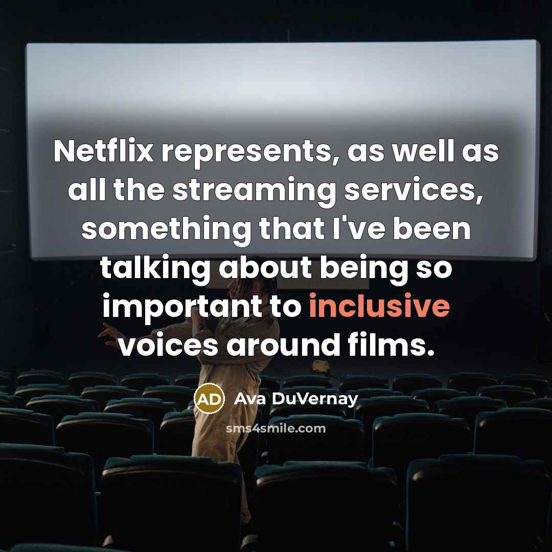“Netflix represents, as well as all the streaming services, something…” quote by Ava DuVernay