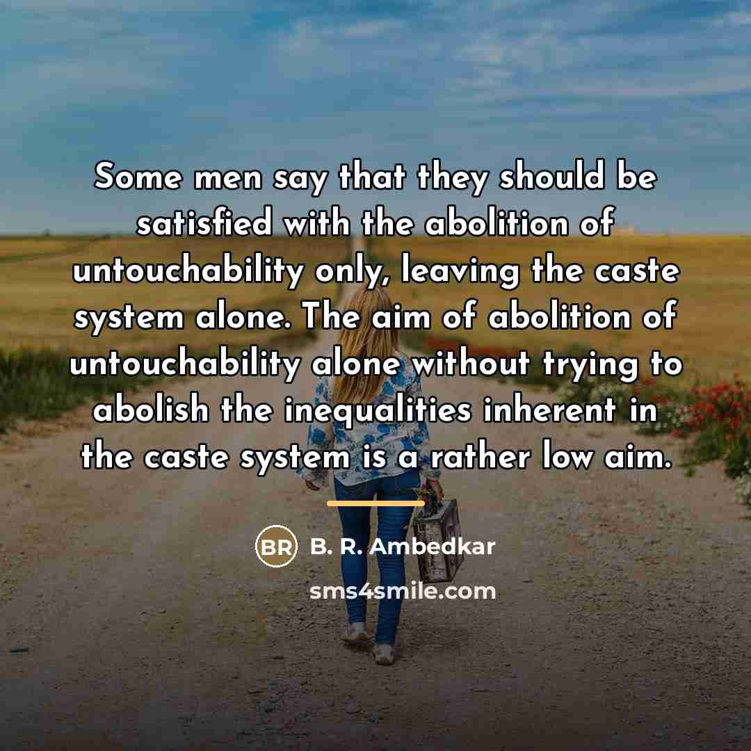“Some men say that they should be satisfied with the…” quote by B. R. Ambedkar