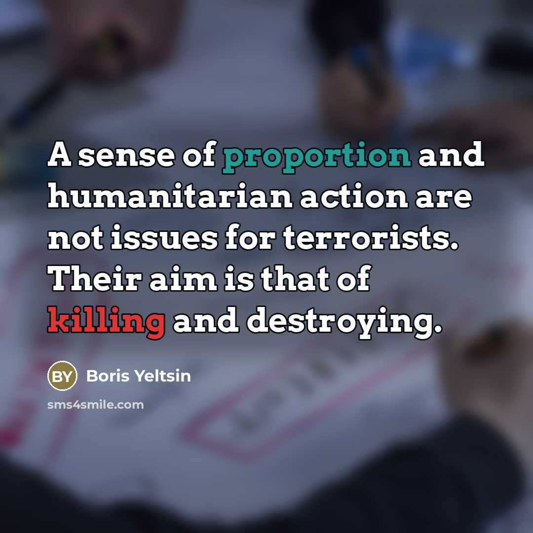 “A sense of proportion and humanitarian action are not issues…” quote by Boris Yeltsin