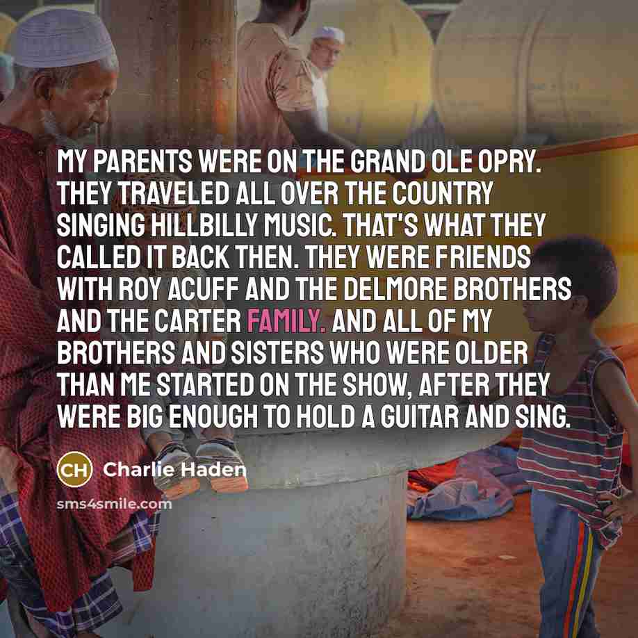 “My parents were on the Grand Ole Opry. They traveled…” quote by Charlie Haden