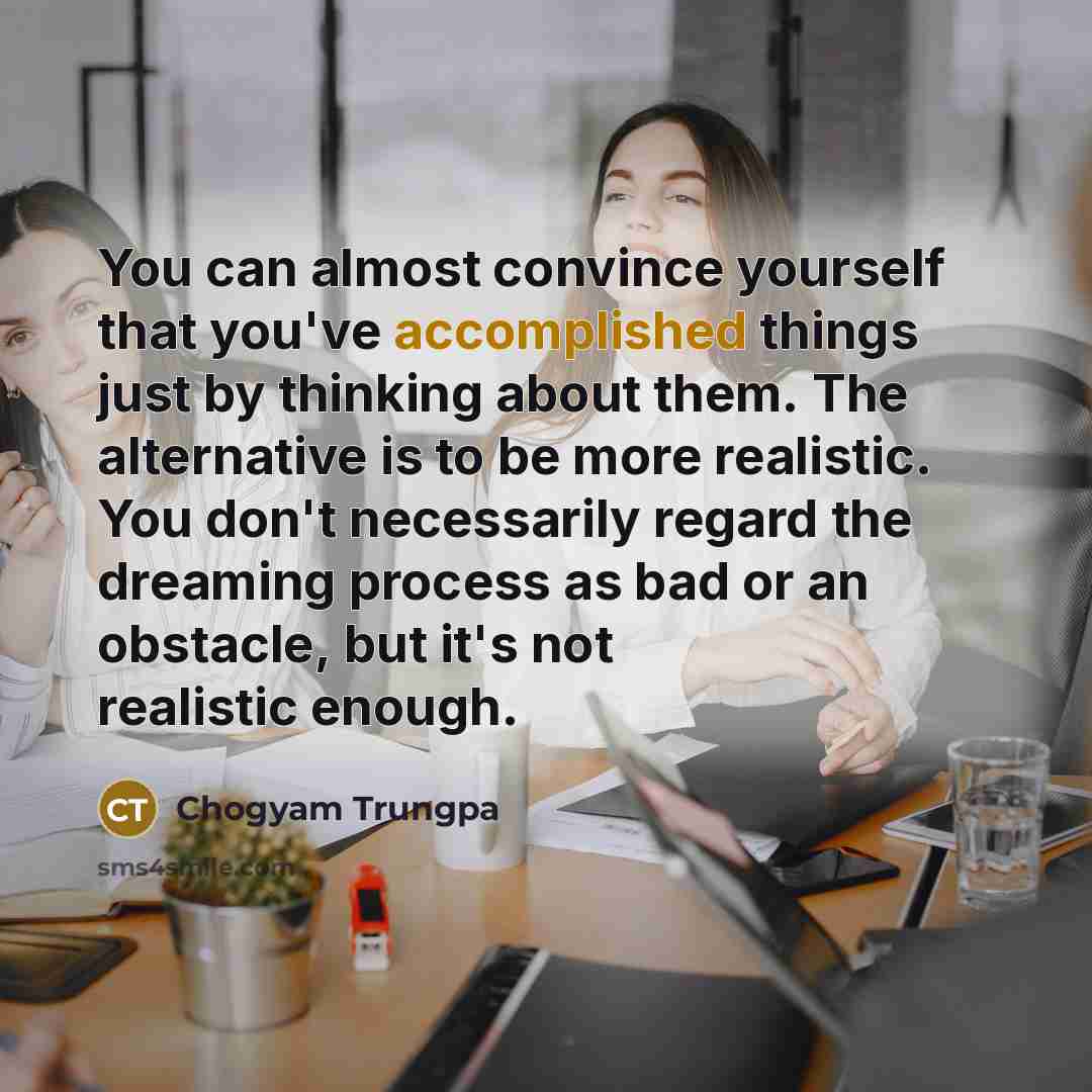 “You can almost convince yourself that you've accomplished things just…” quote by Chogyam Trungpa