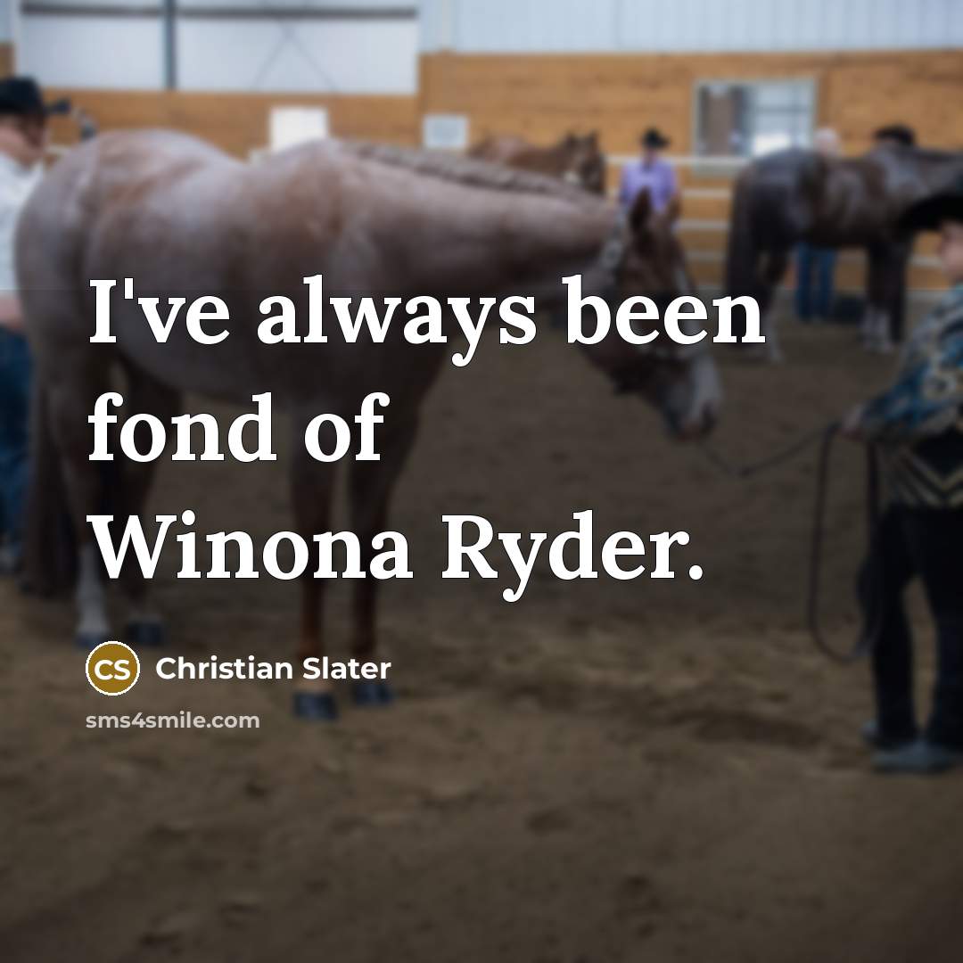 “I've always been fond of Winona Ryder.…” quote by Christian Slater