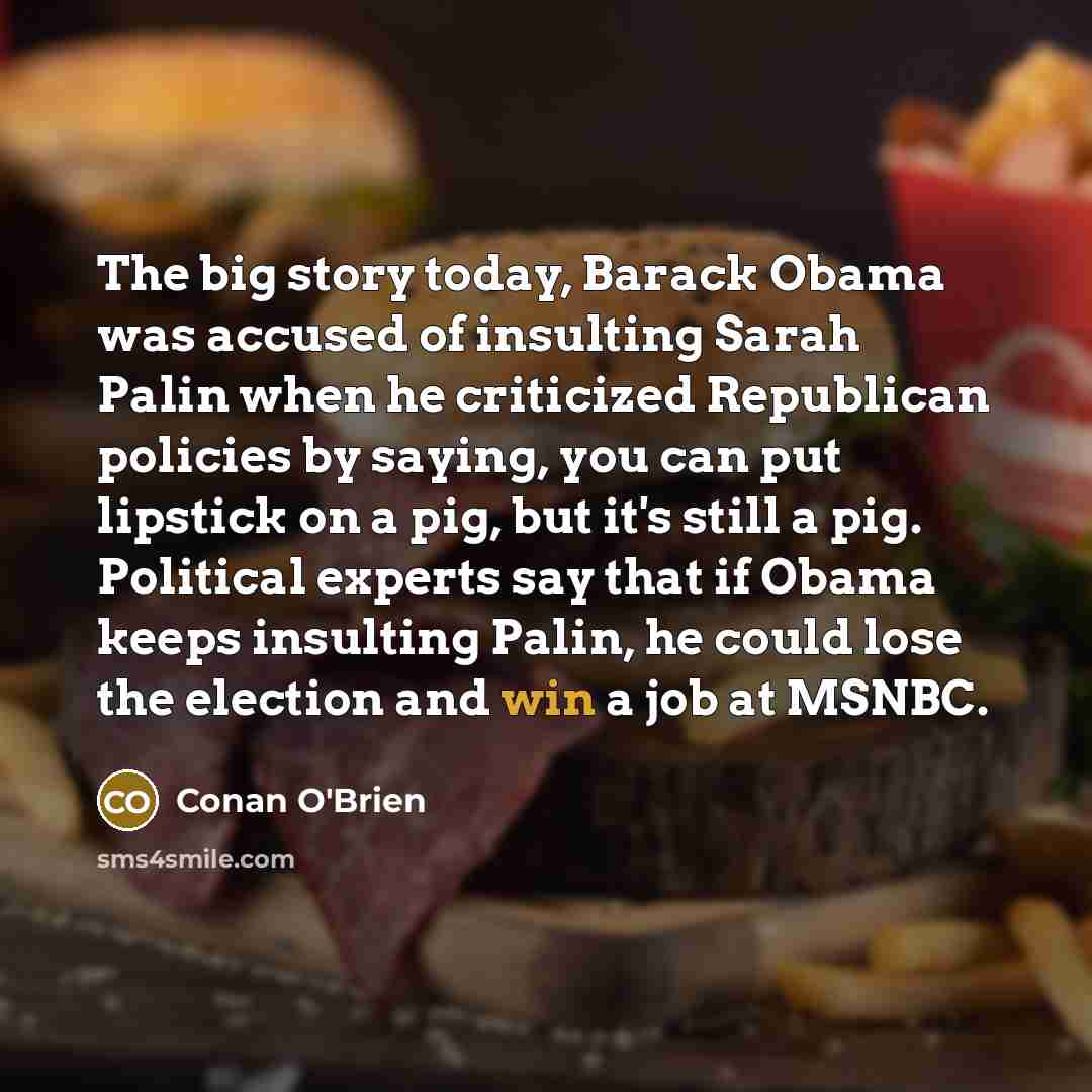 “The big story today, Barack Obama was accused of insulting…” quote by Conan O'Brien
