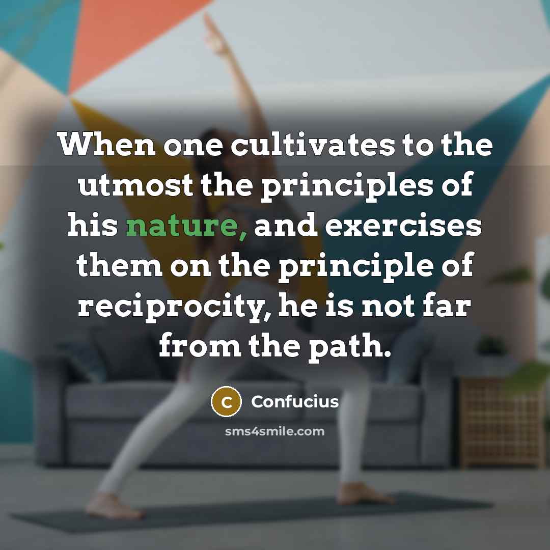 “When one cultivates to the utmost the principles of his…” quote by Confucius