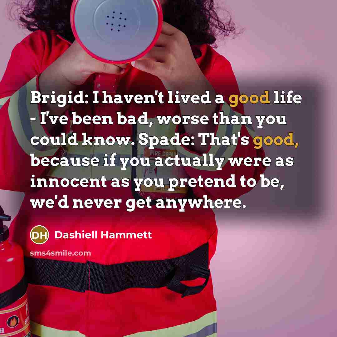 “Brigid: I haven't lived a good life - I've been…” quote by Dashiell Hammett