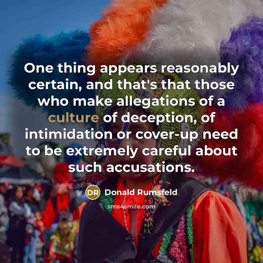 “One thing appears reasonably certain, and that's that those who…” quote by Donald Rumsfeld
