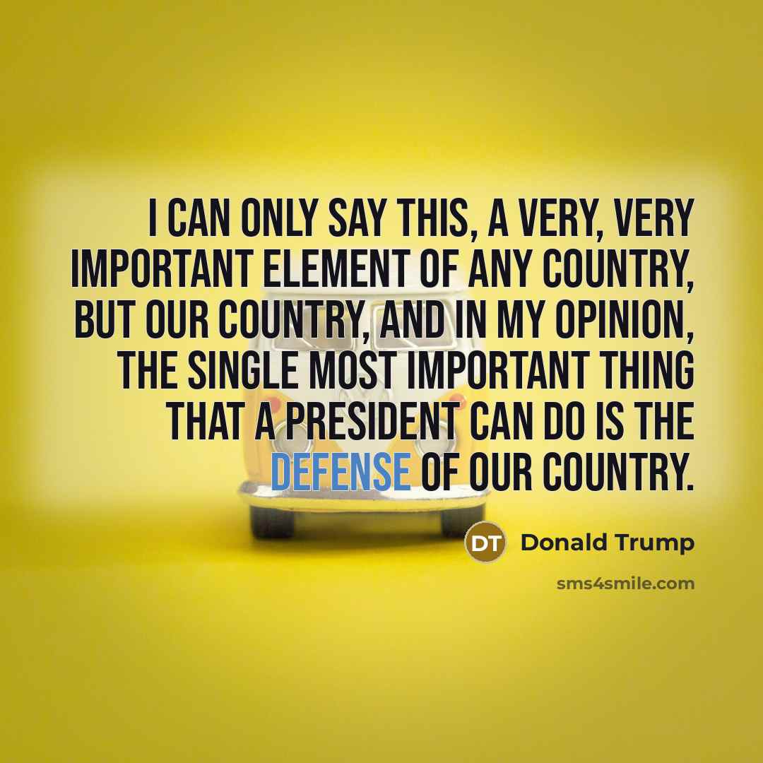 “I can only say this, a very, very important element…” quote by Donald Trump