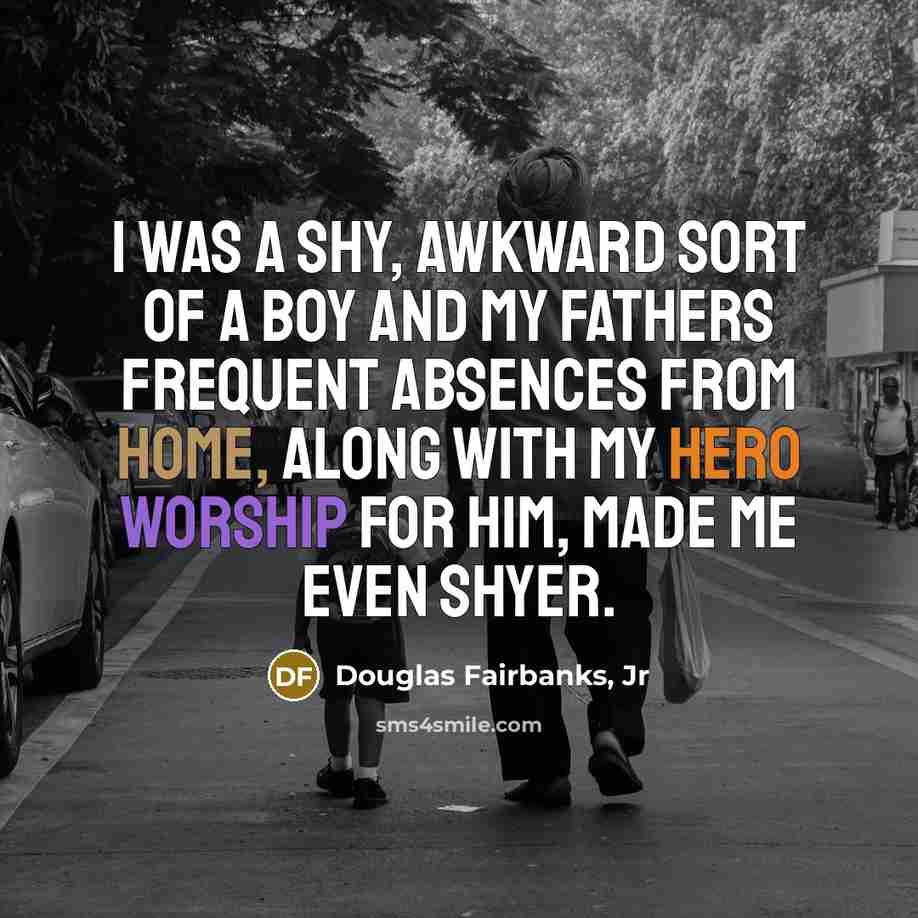 “I was a shy, awkward sort of a boy and…” quote by Douglas Fairbanks, Jr
