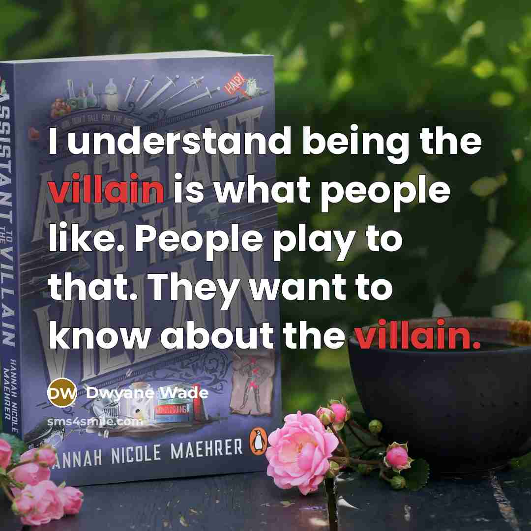 “I understand being the villain is what people like. People…” quote by Dwyane Wade