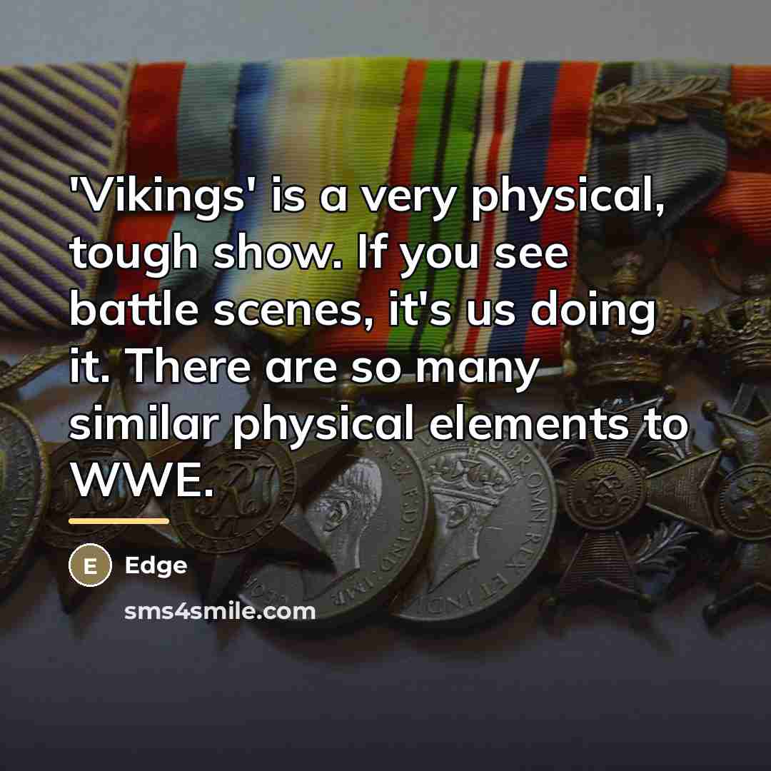 “'Vikings' is a very physical, tough show. If you see…” quote by Edge