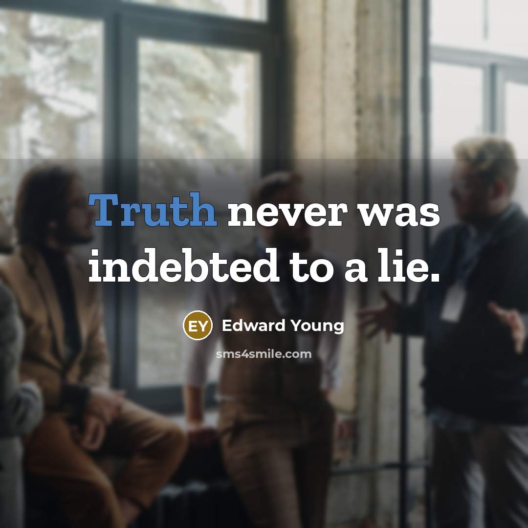 “Truth never was indebted to a lie.…” quote by Edward Young