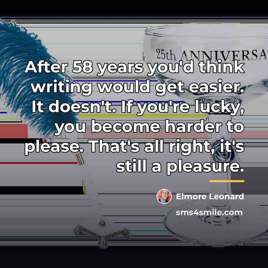 “After 58 years you'd think writing would get easier. It…” quote by Elmore Leonard