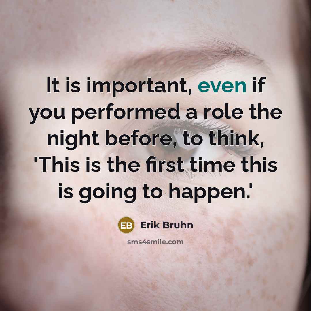 “It is important, even if you performed a role the…” quote by Erik Bruhn