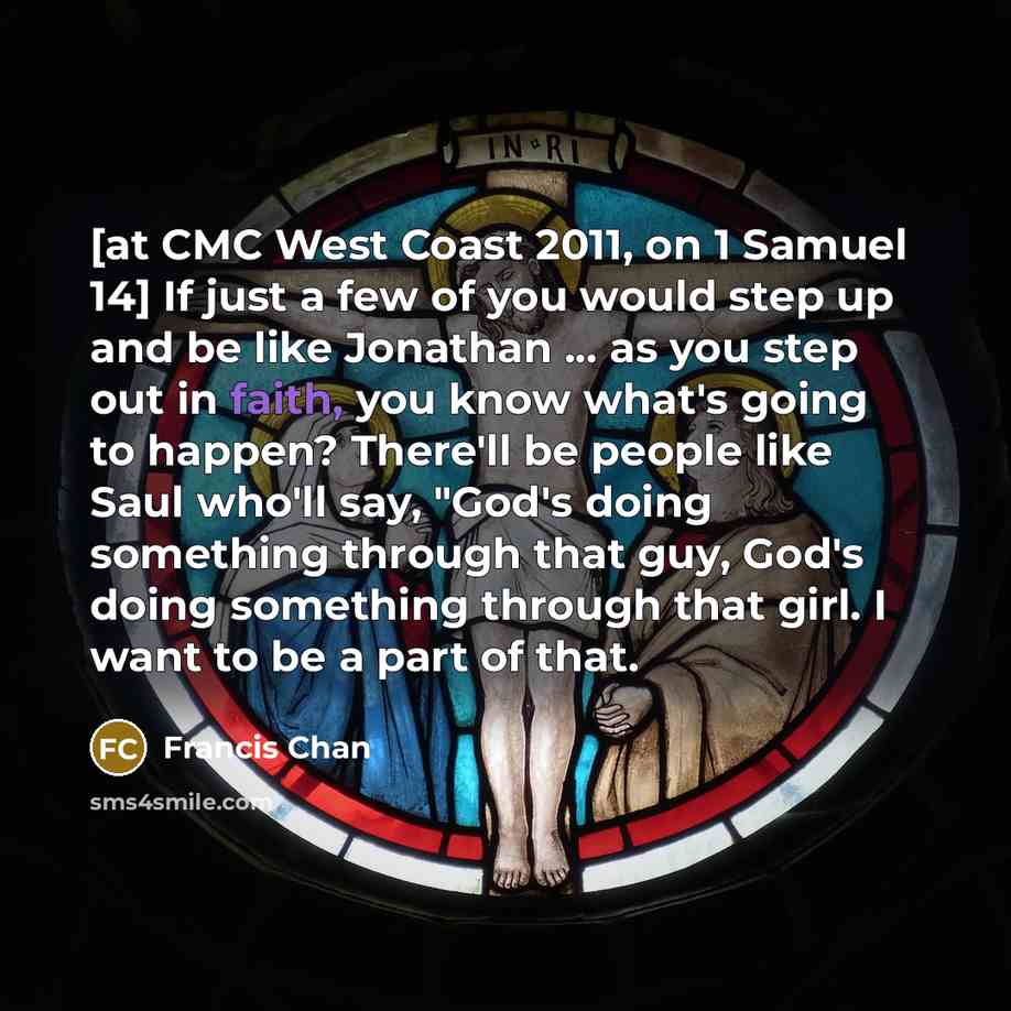“[at CMC West Coast 2011, on 1 Samuel 14] If…” quote by Francis Chan