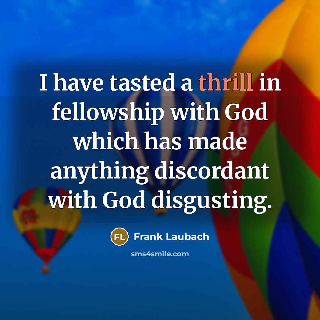 “I have tasted a thrill in fellowship with God which…” quote by Frank Laubach