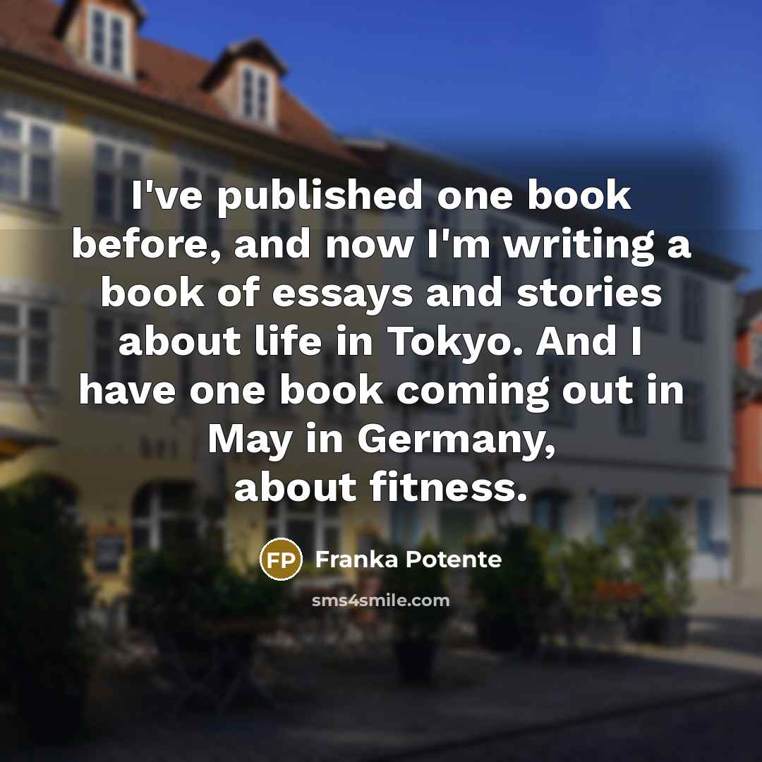 “I've published one book before, and now I'm writing a…” quote by Franka Potente