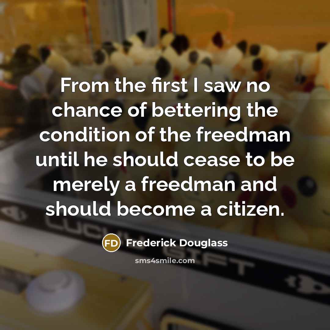 “From the first I saw no chance of bettering the…” quote by Frederick Douglass