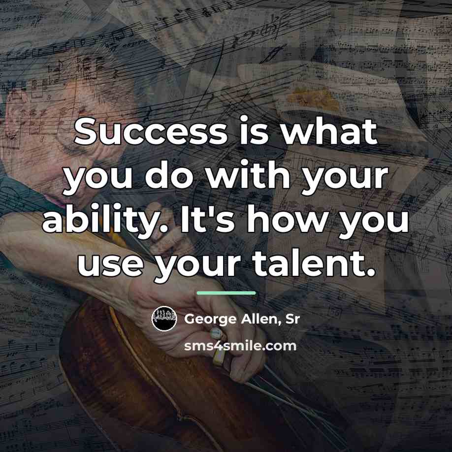 “Success is what you do with your ability. It's how…” quote by George Allen, Sr