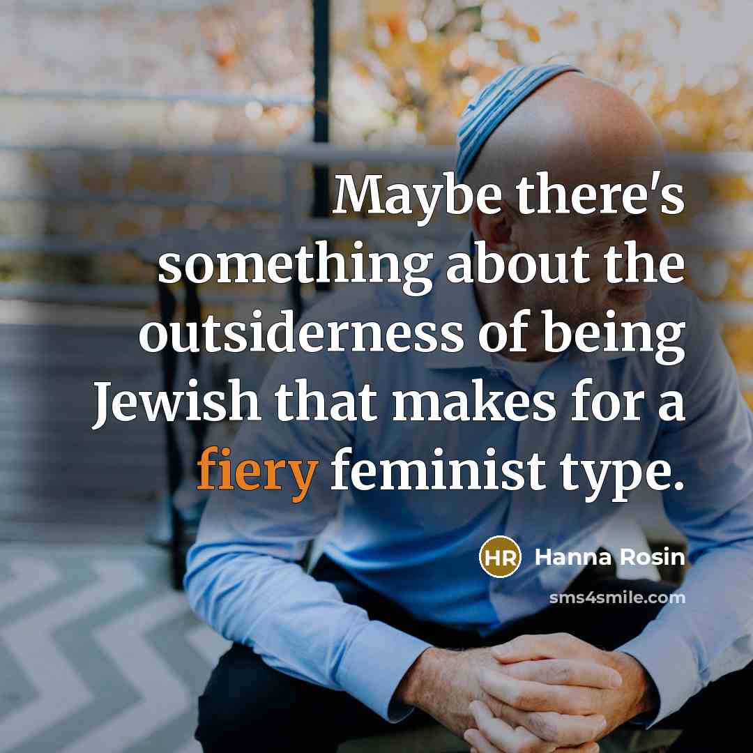 “Maybe there's something about the outsiderness of being Jewish that…” quote by Hanna Rosin