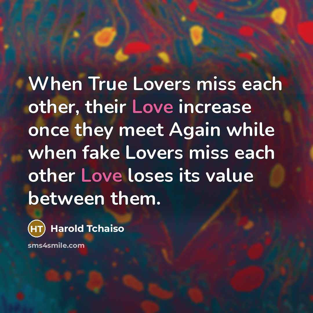 “When True Lovers miss each other, their Love increase once…” quote by Harold Tchaiso