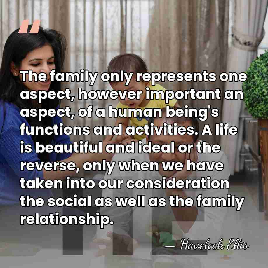 The family only represents one aspect, however important an aspect, of a&hellip; - Havelock Ellis